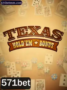 Desvendando o Mundo do Texas Holdem Bonus com 571bet